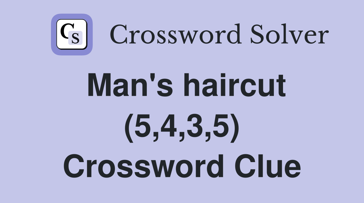 Man's haircut (5,4,3,5) Crossword Clue Answers Crossword Solver